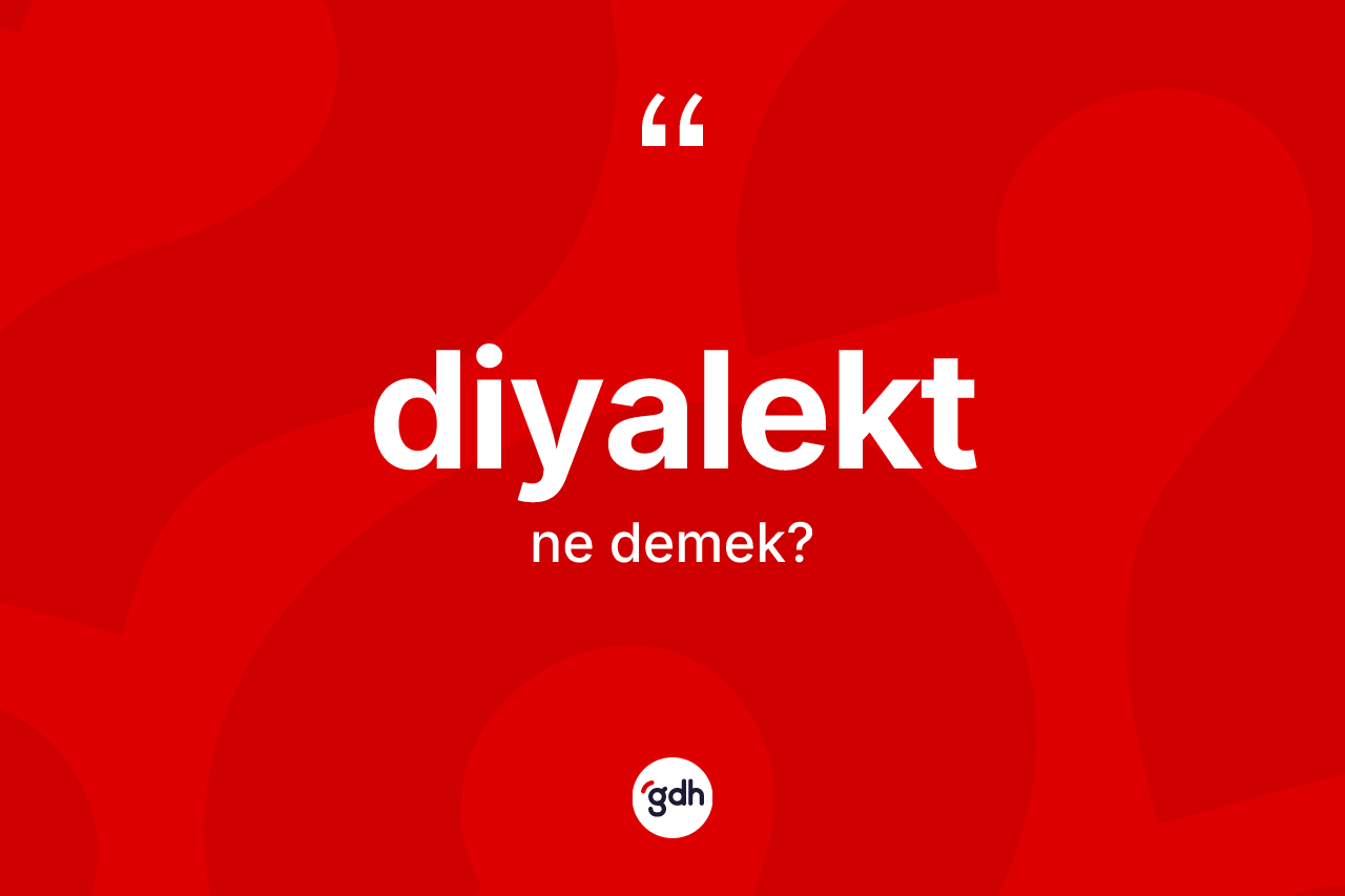 Diyalekt ne anlama gelir? Diyalektin kısaca tanımı nedir?