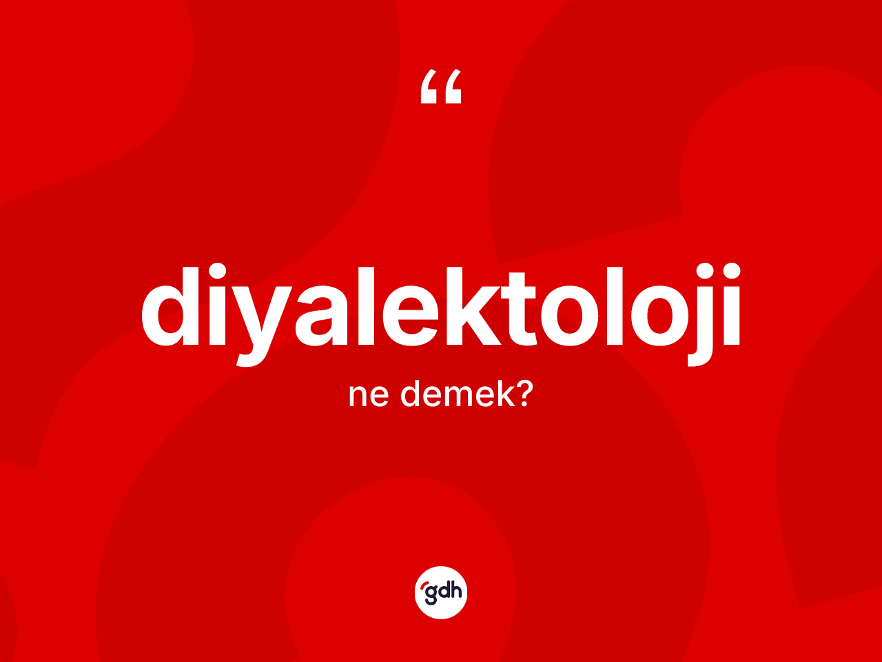 Diyalektoloji ne anlama gelir? Diyalektolojinin kısaca tanımı nedir?