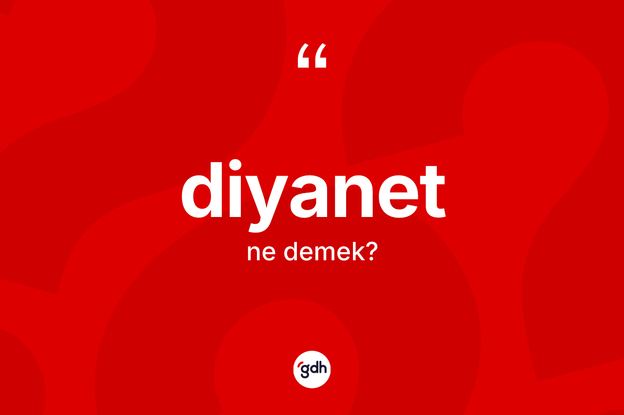 Diyanet kelimesi nedir? Diyanetin kısaca tanımı nedir?