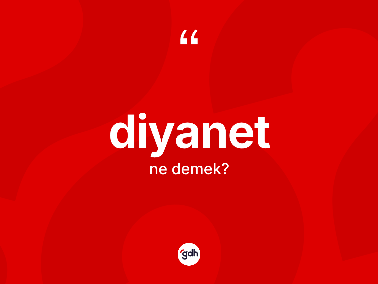 Diyanet kelimesi nedir? Diyanetin kısaca tanımı nedir?