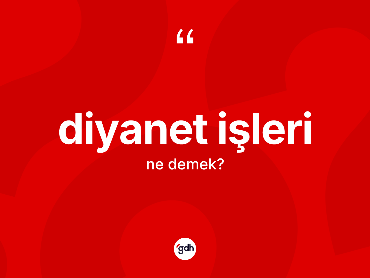 Diyanet işleri kelimesinin tanımı nedir? Diyanet işlerinin TDK'ya göre anlamı nedir?