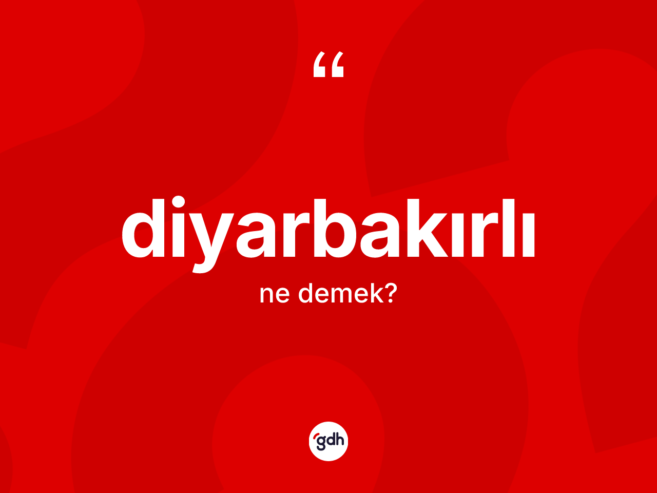 Diyarbakırlı nedir? Diyarbakırlı kelimesinin TDK'ya göre açıklaması nedir?