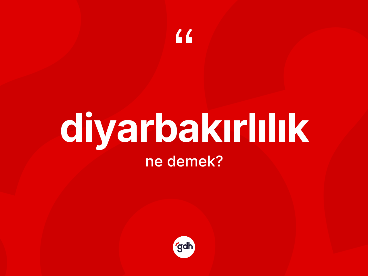 Diyarbakırlılık kelimesinin tanımı nedir? Diyarbakırlılık'ın sözlükteki anlamı nedir?