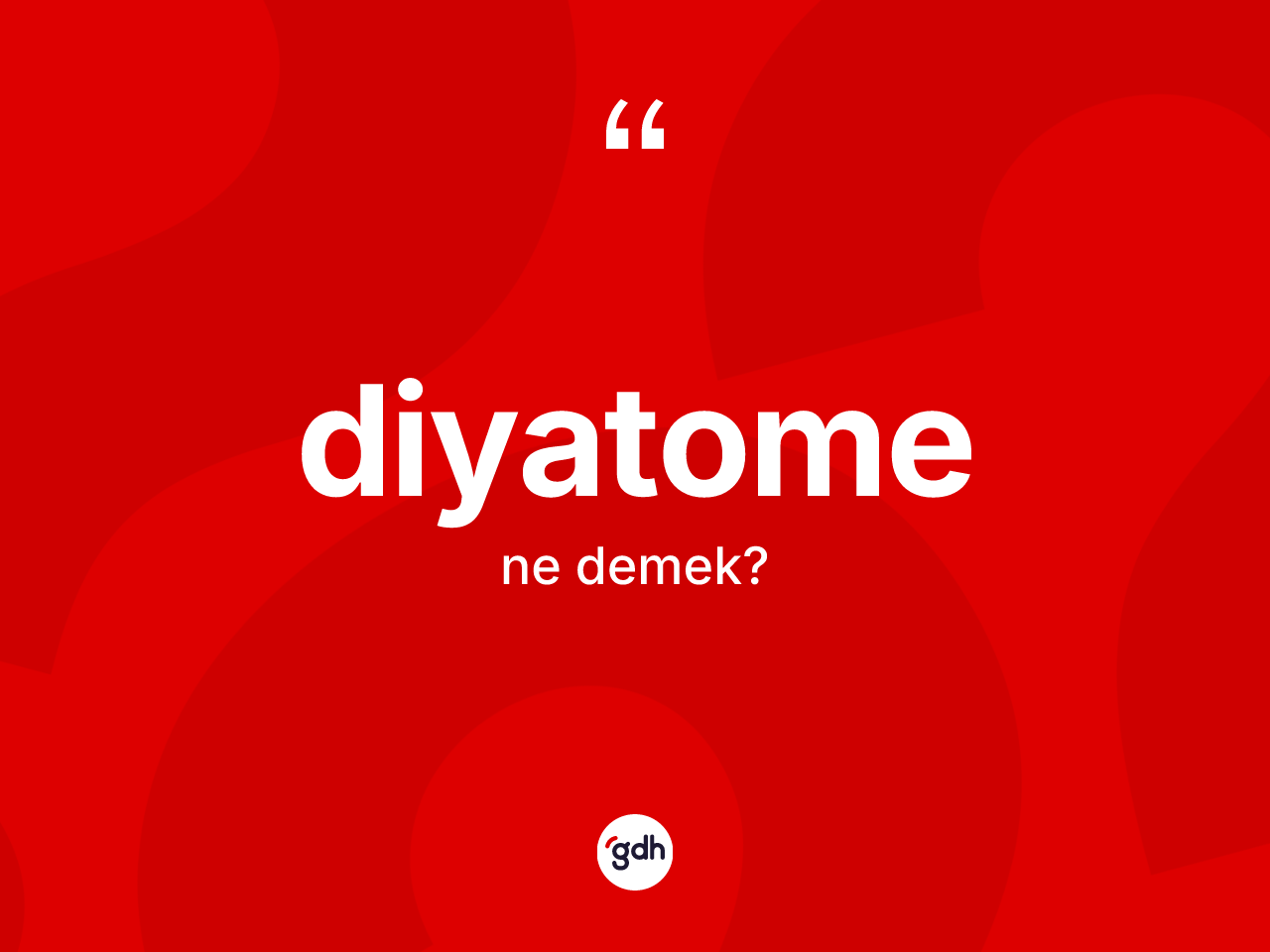 Diyatome kelimesi ne anlama gelir? Diyatome kelimesinin TDK'ya göre açıklaması nedir?
