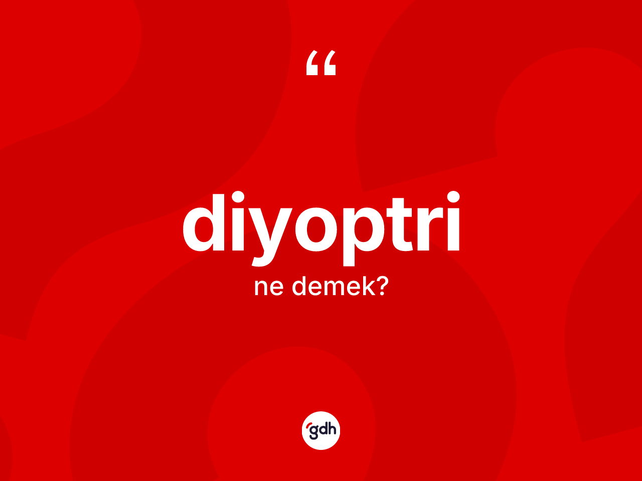 Diyoptri kelimesi ne demek? Diyoptrinin halk arasındaki kullanımı nasıldır?