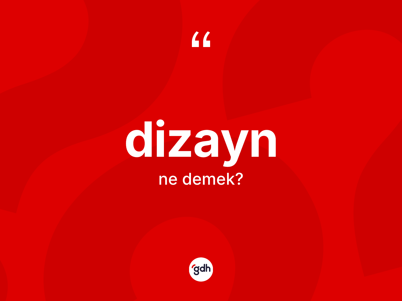 Dizayn kelimesi ne demek? Dizaynın halk arasındaki kullanımı nasıldır?