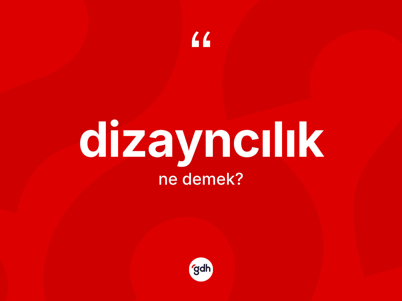 Dizayncılık nedir? Dizayncılık kelimesinin TDK'ya göre açıklaması nedir?
