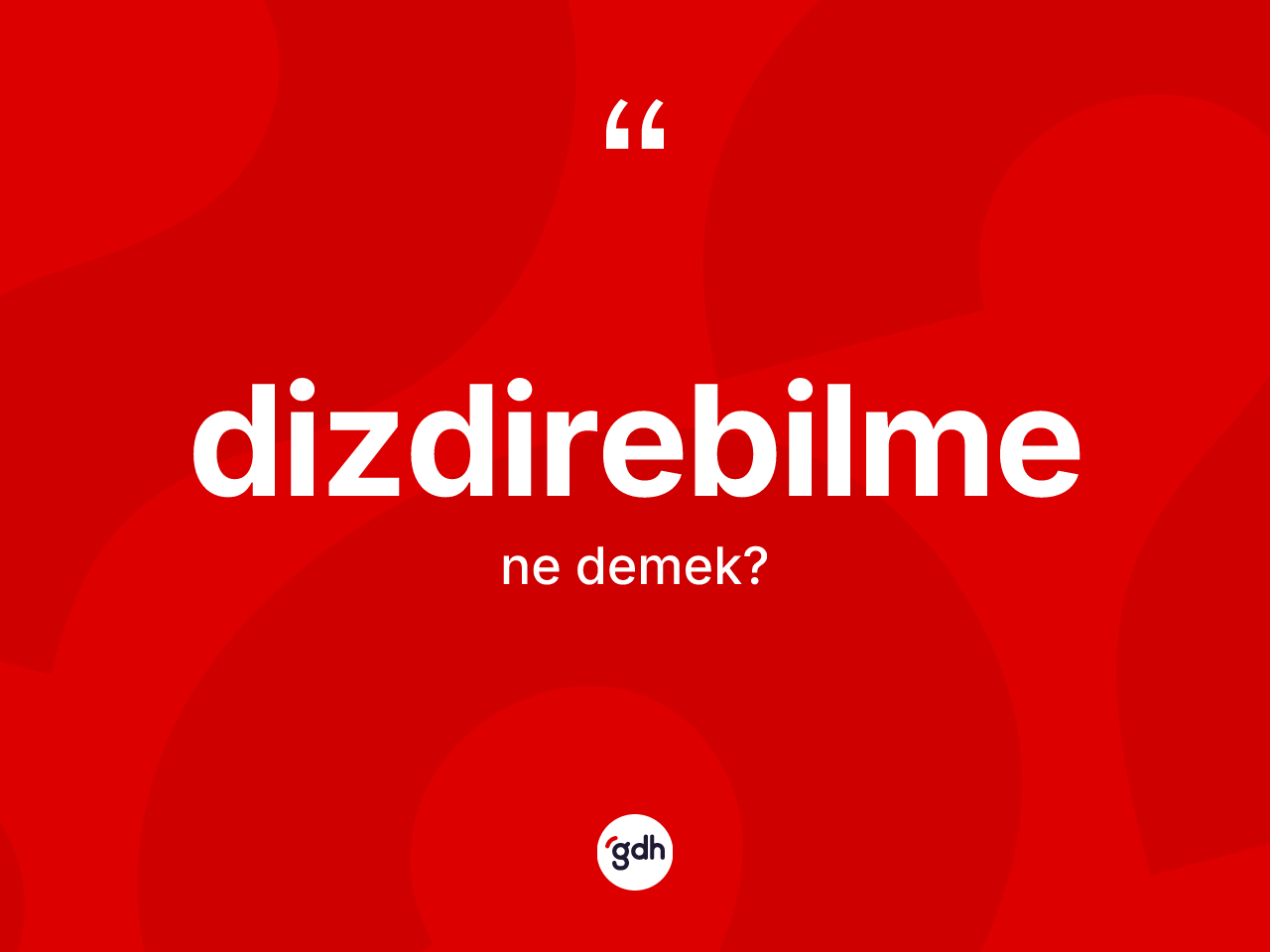 Dizdirebilme kelimesinin sözlükteki tanımı nedir? Dizdirebilmenin TDK'ya göre anlamı nedir?