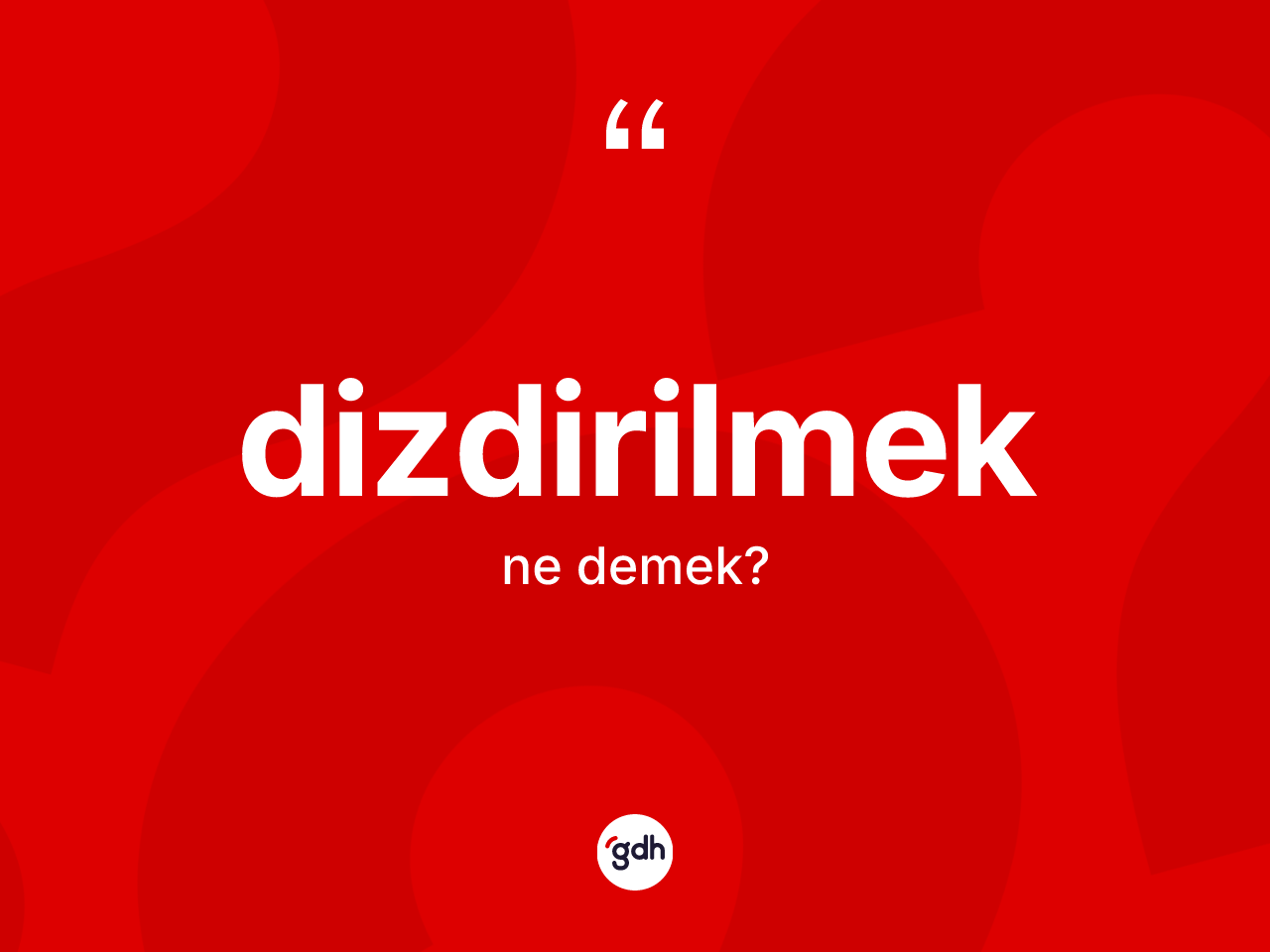 Dizdirilmek kelimesi nedir? Dizdirilmeğin halk arasındaki kullanımı nasıldır?