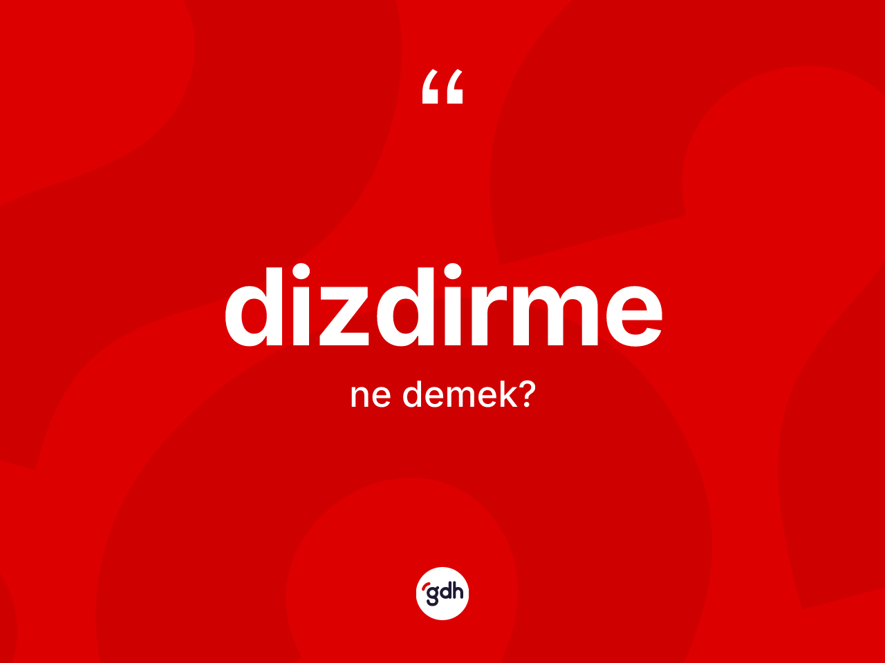Dizdirme kelimesi ne demek? Dizdirme kelimesinin TDK anlamı nedir?