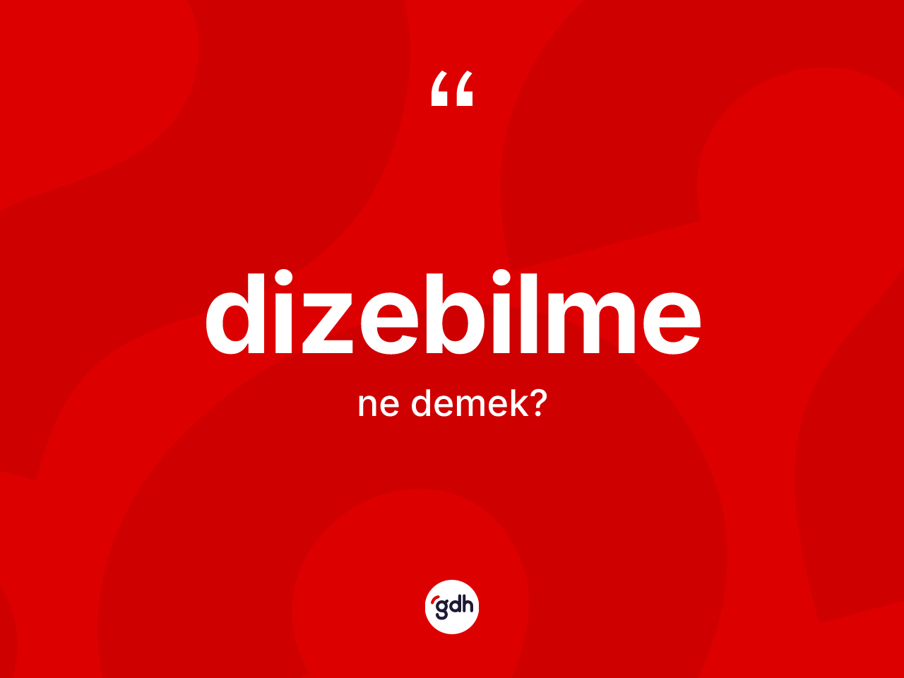 Dizebilme kelimesinin tanımı nedir? Dizebilmenin TDK'ya göre anlamı nedir?