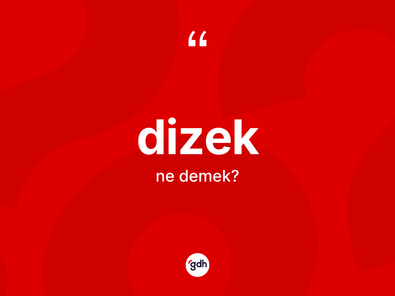 Dizek nedir? Dizek kelimesinin kaç farklı anlamı var?
