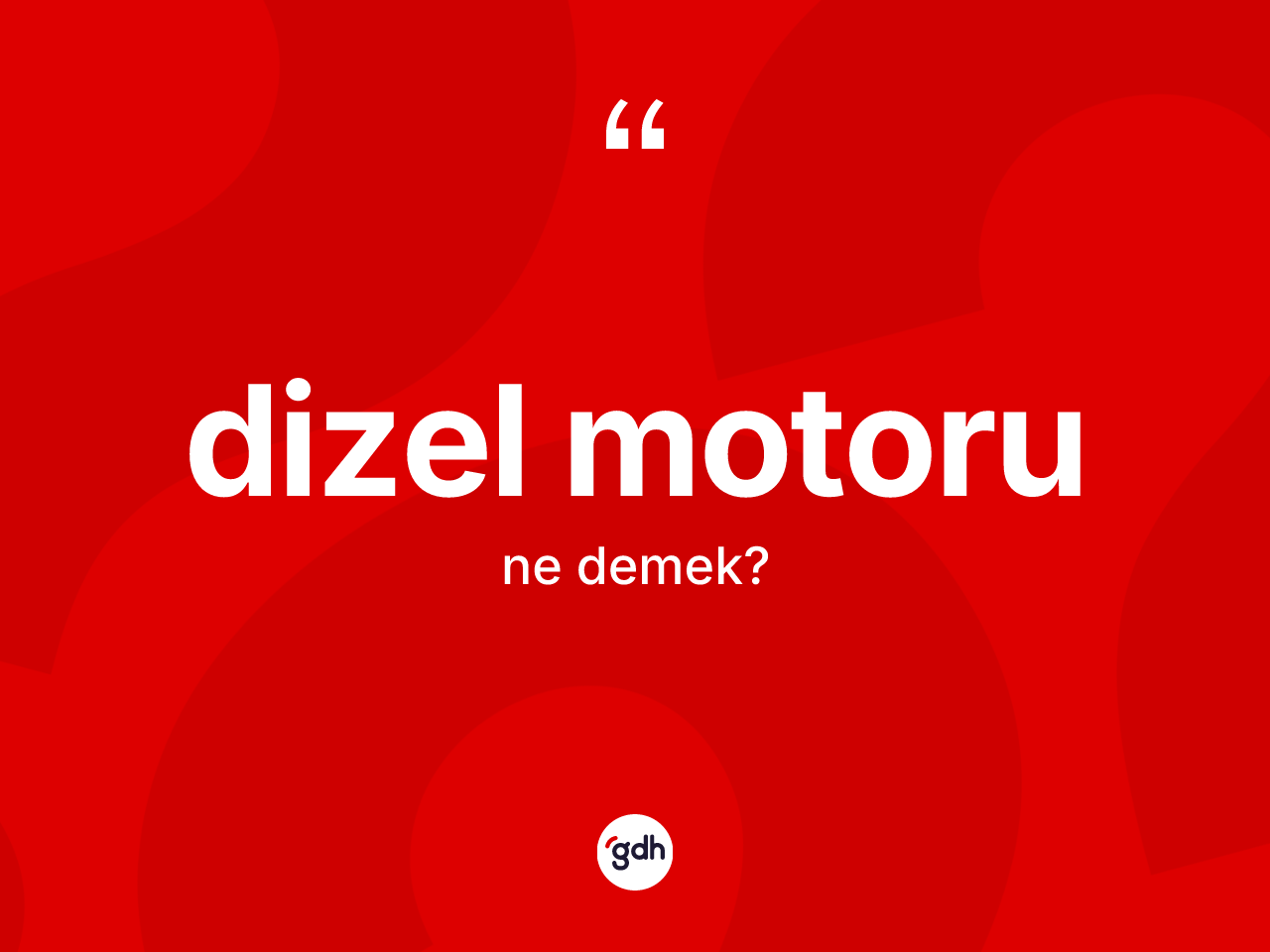 Dizel motoru kelimesinin sözlükteki tanımı nedir? Dizel motoru kelimesinin özellikleri nelerdir?