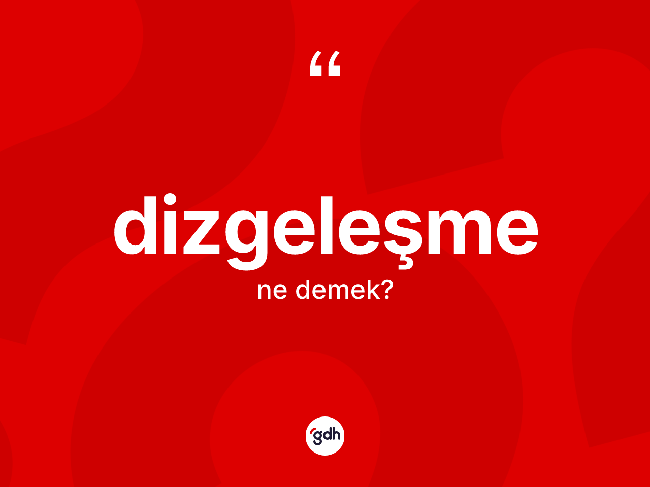 Dizgeleşme nedir? Dizgeleşmenin kısaca tanımı nedir?
