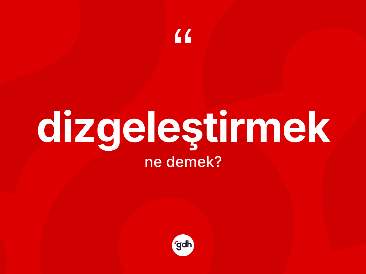 Dizgeleştirmek nedir? Dizgeleştirmeğin kısaca tanımı nedir?