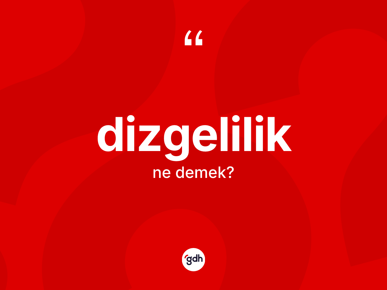 Dizgelilik kelimesinin sözlükteki tanımı nedir? Dizgeliliğin TDK'ya göre anlamı nedir?