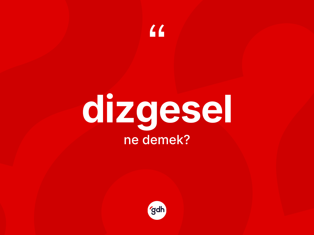 Dizgesel kelimesinin anlamı nedir? Dizgeselin TDK'ya göre anlamı nedir?