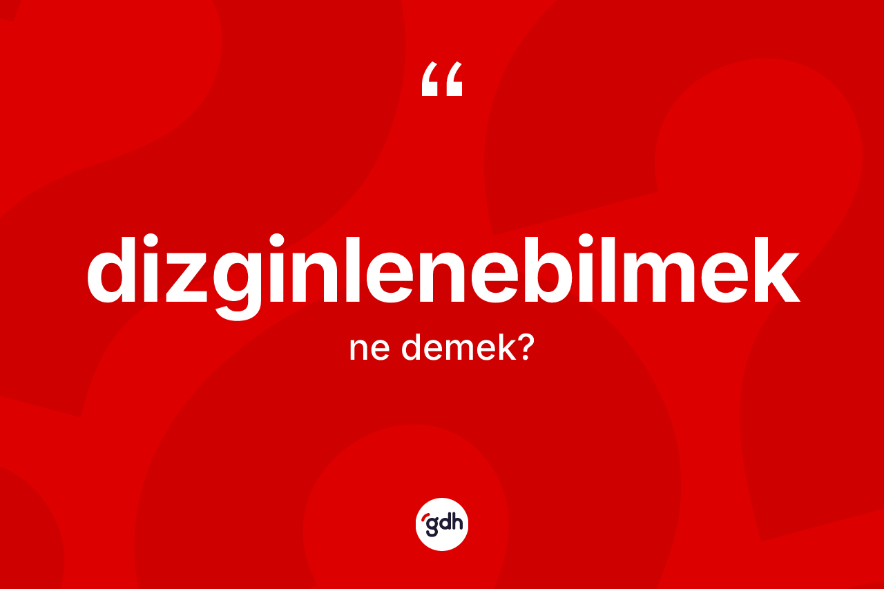 Dizginlenebilmek ne anlama gelir? Dizginlenebilmeğin TDK'ya göre anlamı nedir?