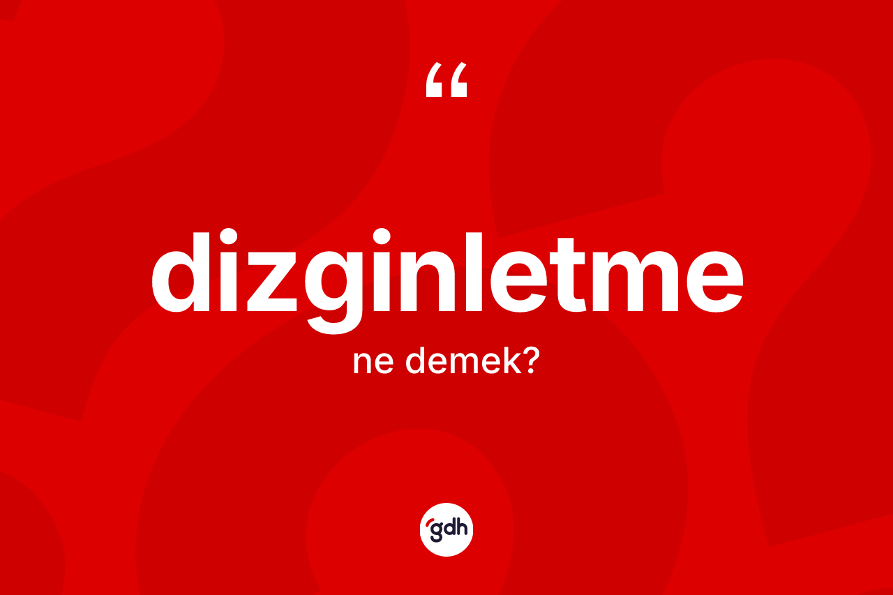 Dizginletme kelimesi nedir? Dizginletmenin TDK'ya göre anlamı nedir?