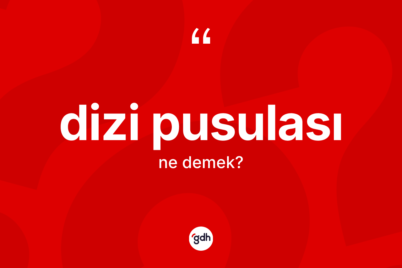 Dizi pusulası kelimesi nedir?