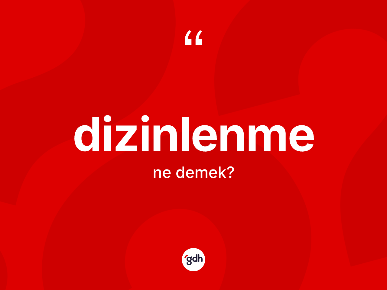 Dizinlenme kelimesi ne demek? Dizinlenmenin TDK'ya göre anlamı nedir?