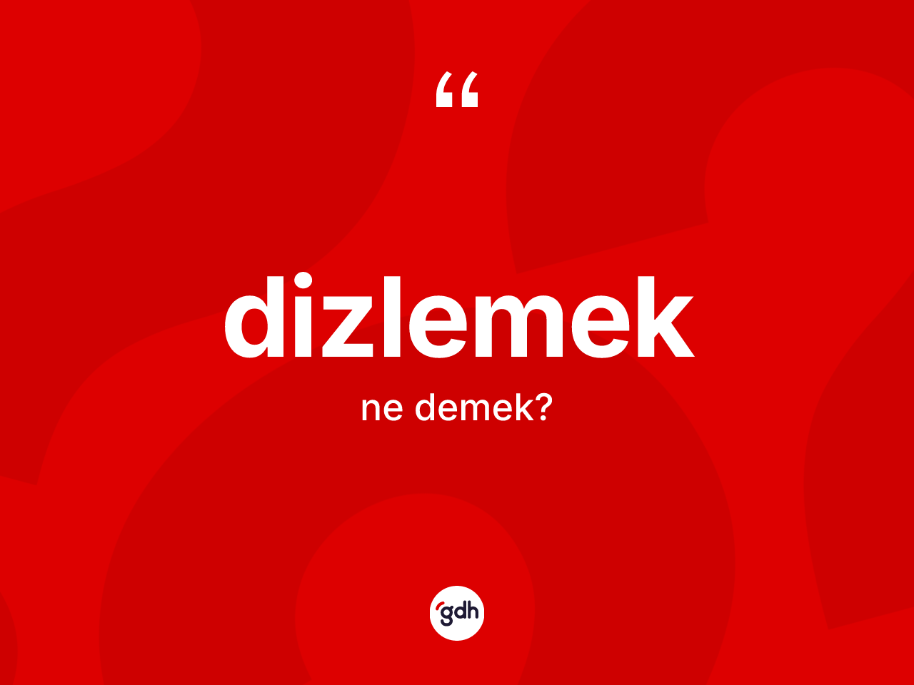 Dizlemek kelimesi ne demek? Dizlemeğin TDK'ya göre anlamı nedir?