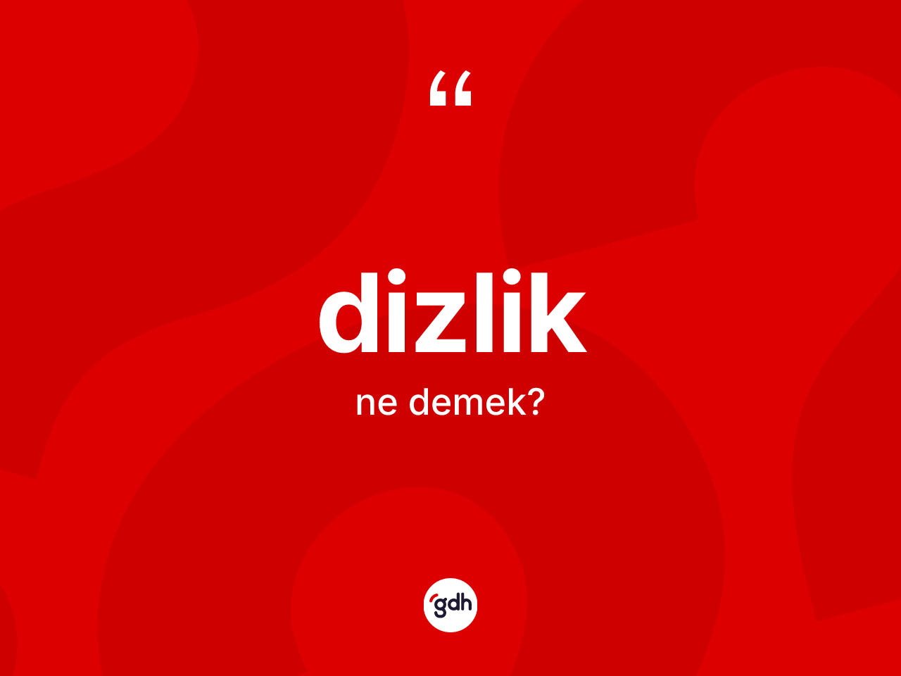 Dizlik ne demek? Dizlik kelimesinin TDK anlamı nedir?