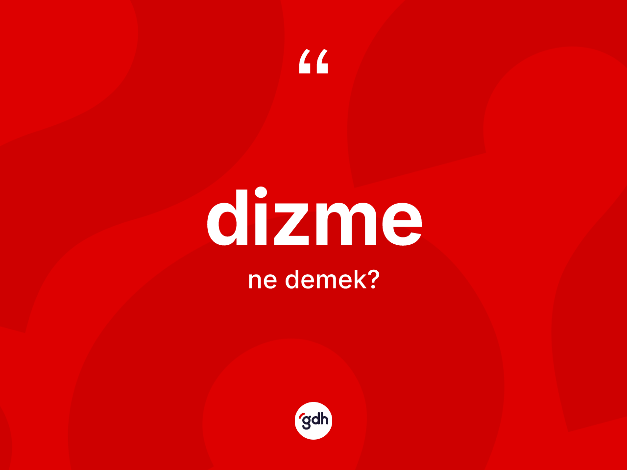 Dizme kelimesi ne anlama gelir? Dizmenin kısaca tanımı nedir?