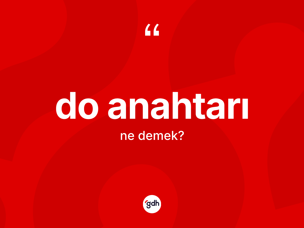 Do anahtarı kelimesinin anlamı nedir? Do anahtarının kısaca tanımı nedir?
