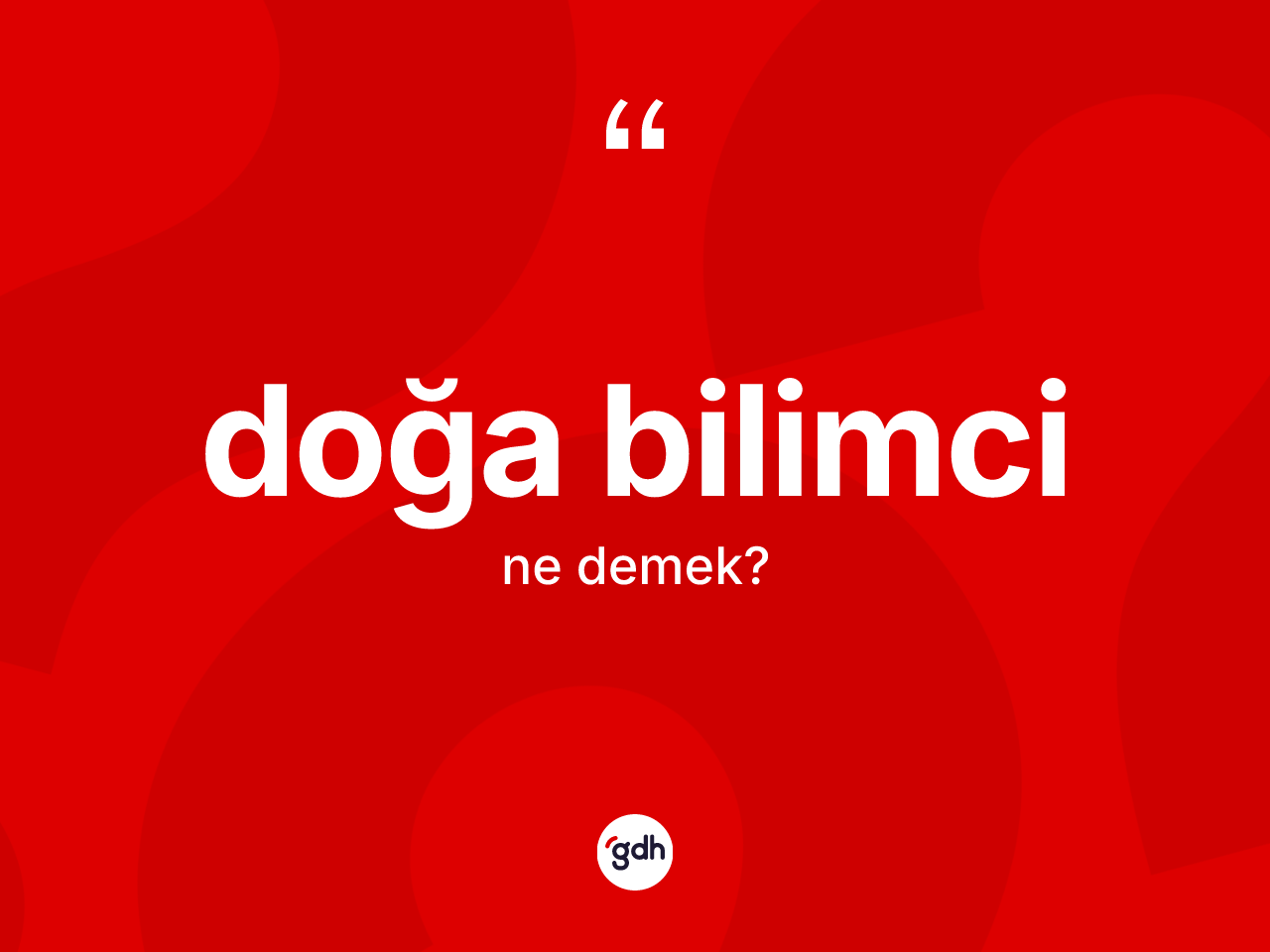 Doğa bilimci ne anlama gelir? Doğa bilimcinin TDK'ya göre anlamı nedir?
