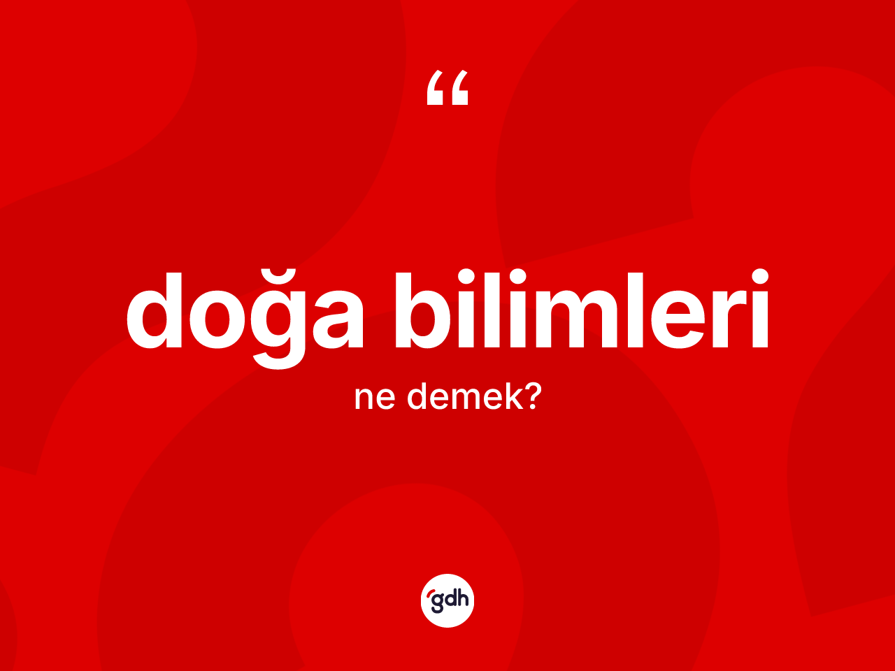 Doğa bilimleri nedir? Doğa bilimlerinin halk arasındaki kullanımı nasıldır?