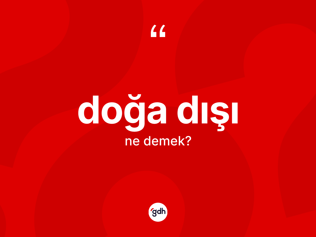 Doğa dışı kelimesinin tanımı nedir? Doğa dışının halk arasındaki kullanımı nasıldır?