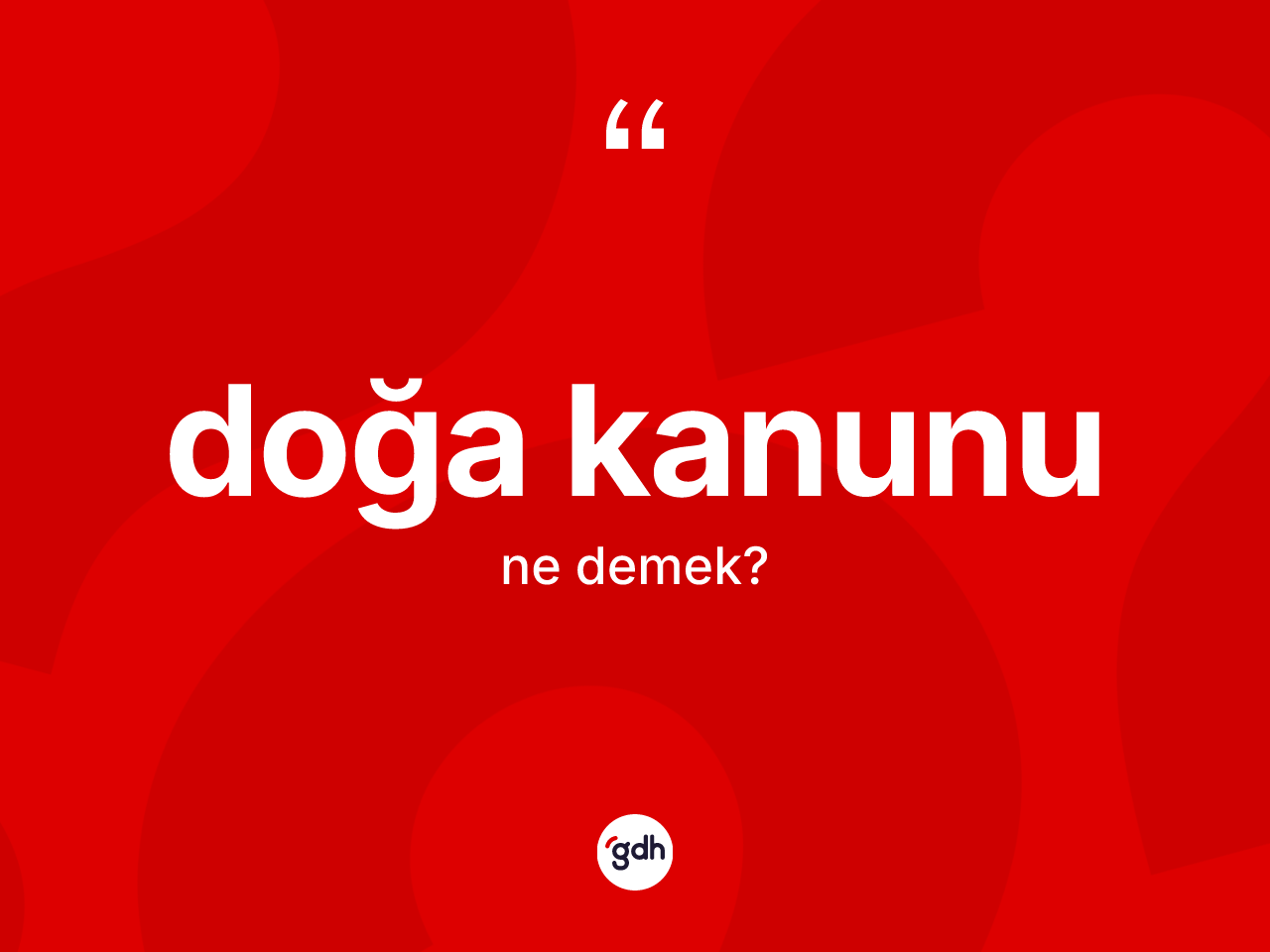 Doğa kanunu ne demek? Doğa kanunu kelimesinin TDK anlamı nedir?