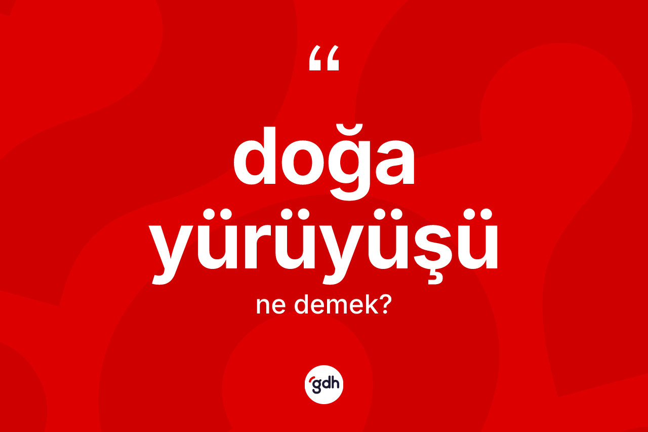 Doğa yürüyüşü ne anlama gelir? Doğa yürüyüşünün kısaca tanımı nedir?