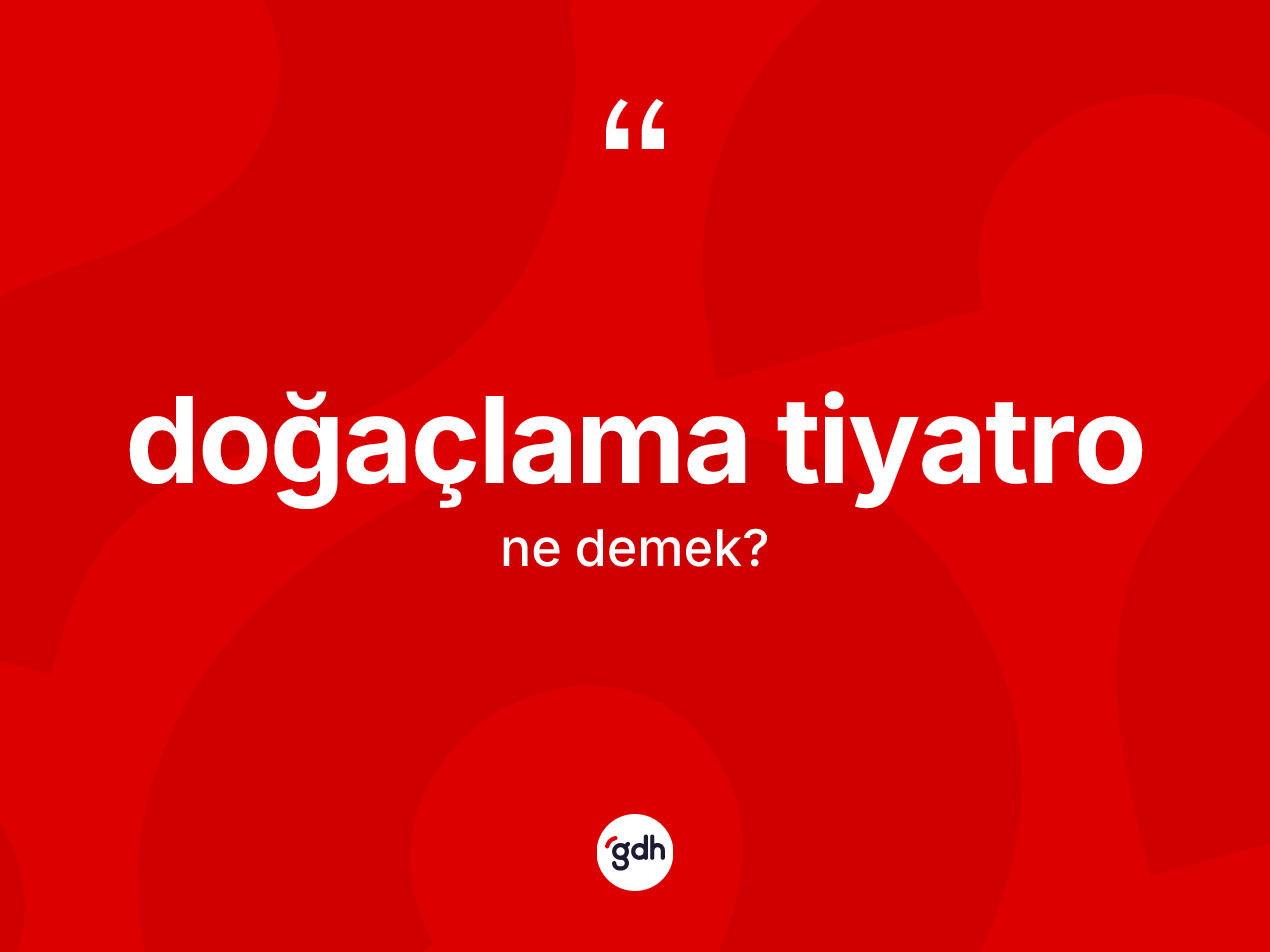 Doğaçlama tiyatro kelimesinin anlamı nedir? Doğaçlama tiyatronun kısaca tanımı nedir?