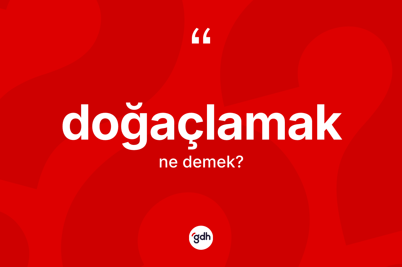 Doğaçlamak ne anlama gelir? Doğaçlamak kelimesinin kaç farklı anlamı var?