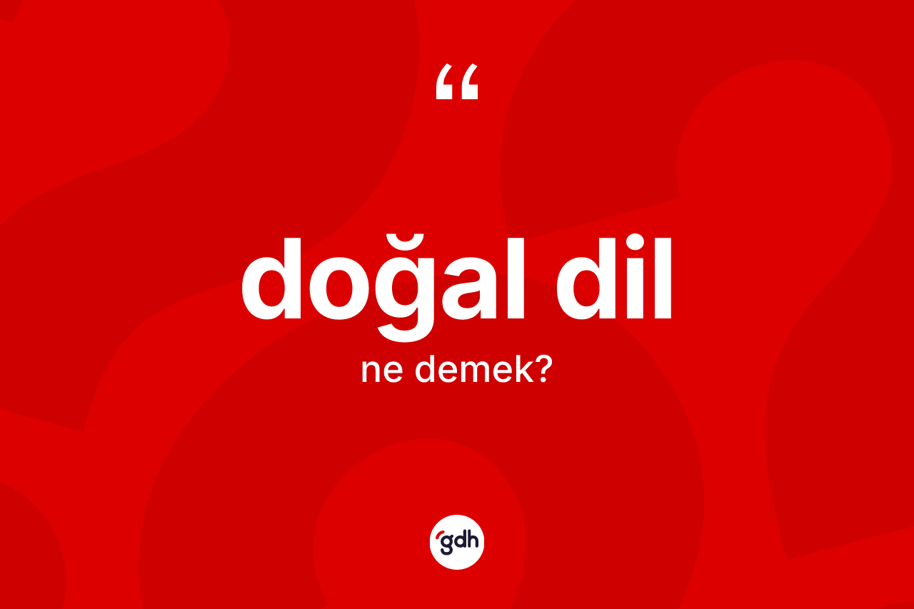 Doğal dil kelimesi ne demek?
