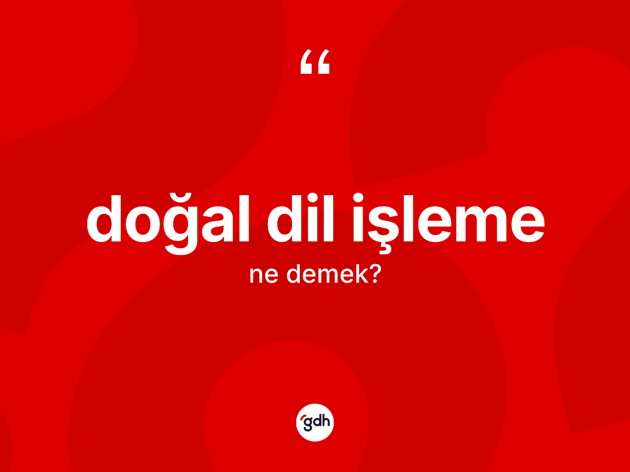 Doğal dil işleme kelimesinin anlamı nedir? Doğal dil işleme kelimesinin kaç farklı anlamı var?