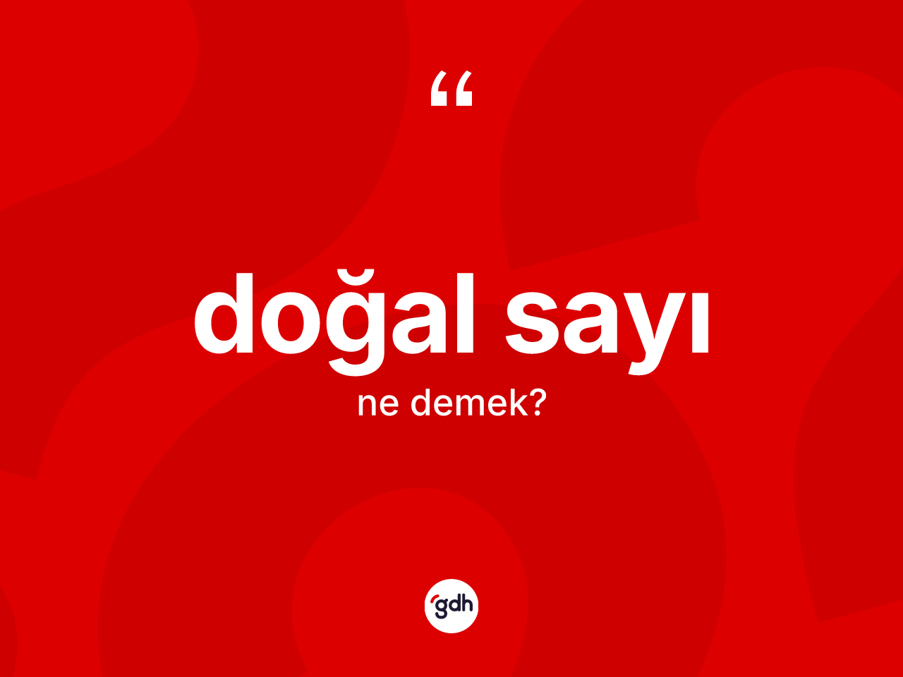 Doğal sayı kelimesinin tanımı nedir? Doğal sayının halk arasındaki kullanımı nasıldır?
