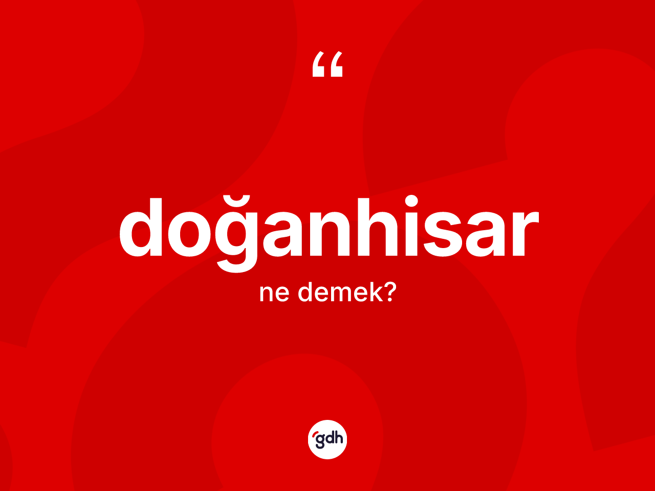 Doğanhisar kelimesi nedir? Doğanhisar'ın TDK'ya göre anlamı nedir?