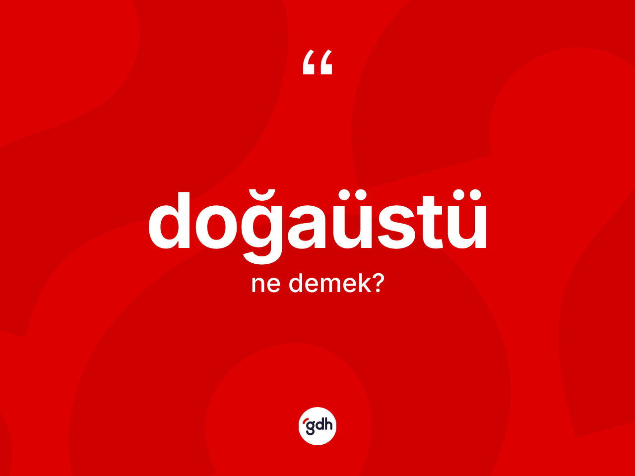 Doğaüstü kelimesinin tanımı nedir? Doğaüstü kelimesinin özellikleri nelerdir?