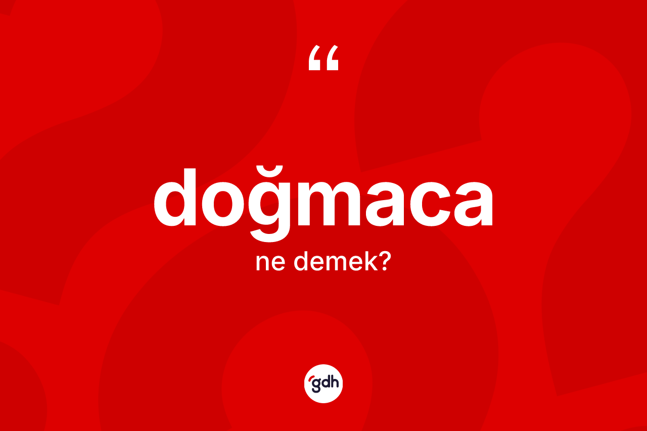 Doğmaca nedir?