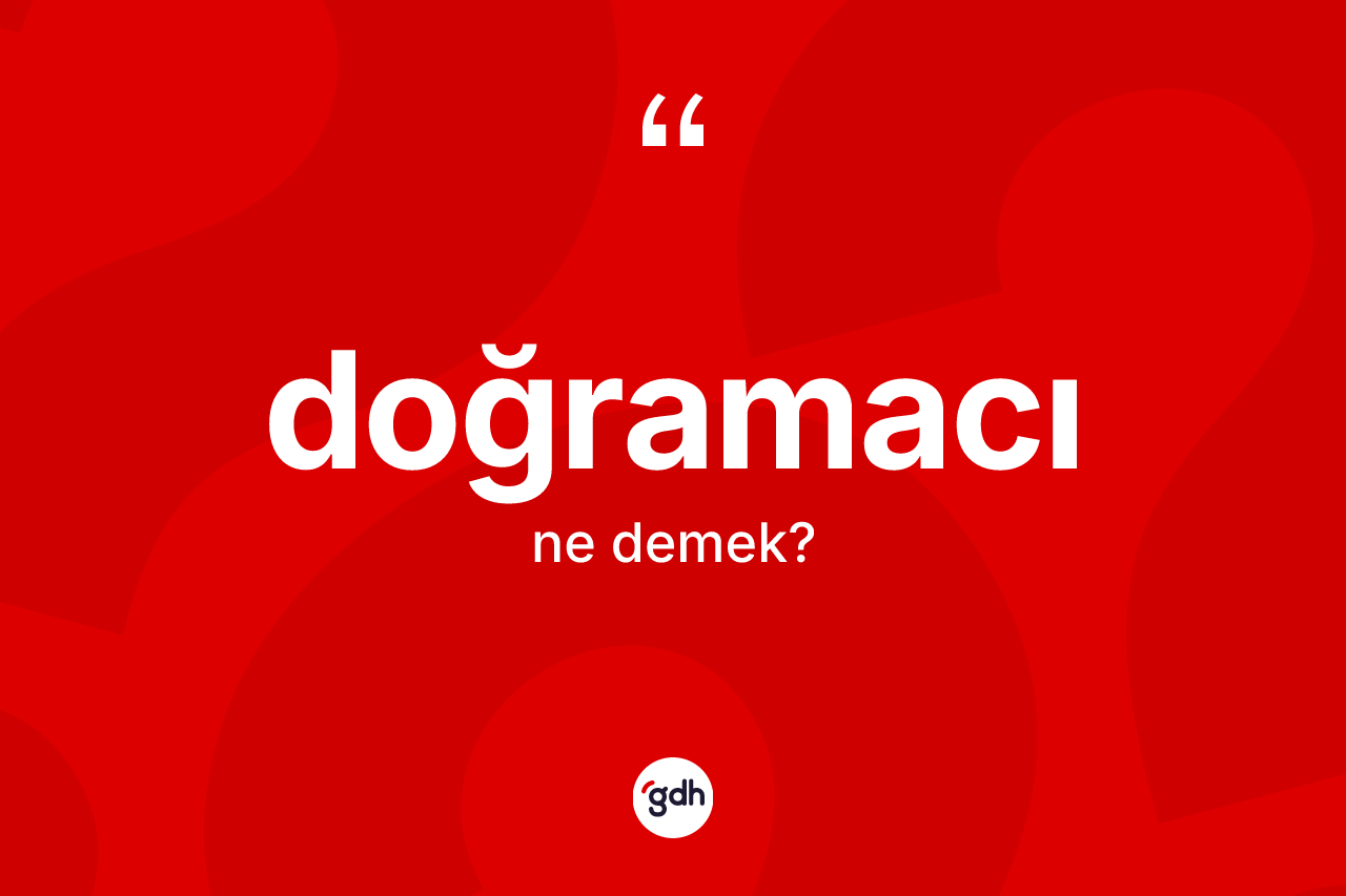 Doğramacı kelimesi nedir? Doğramacının kısaca tanımı nedir?