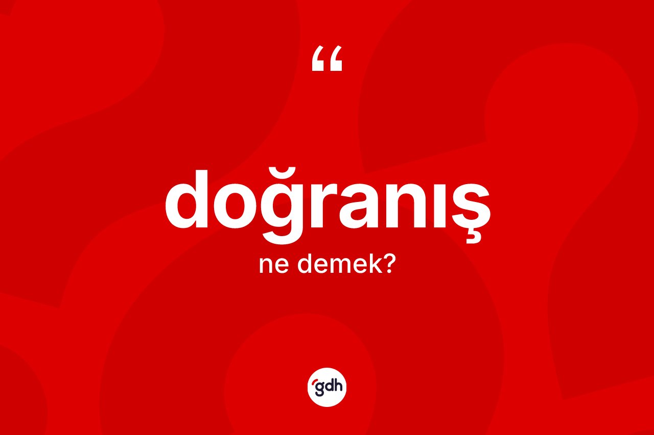 Doğranış kelimesinin anlamı nedir?