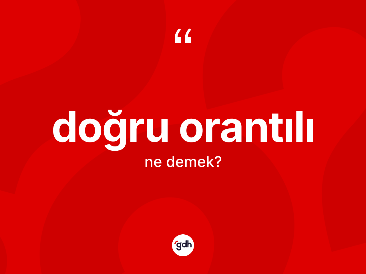 Doğru orantılı kelimesi ne demek? Doğru orantılı kelimesinin TDK'ya göre açıklaması nedir?