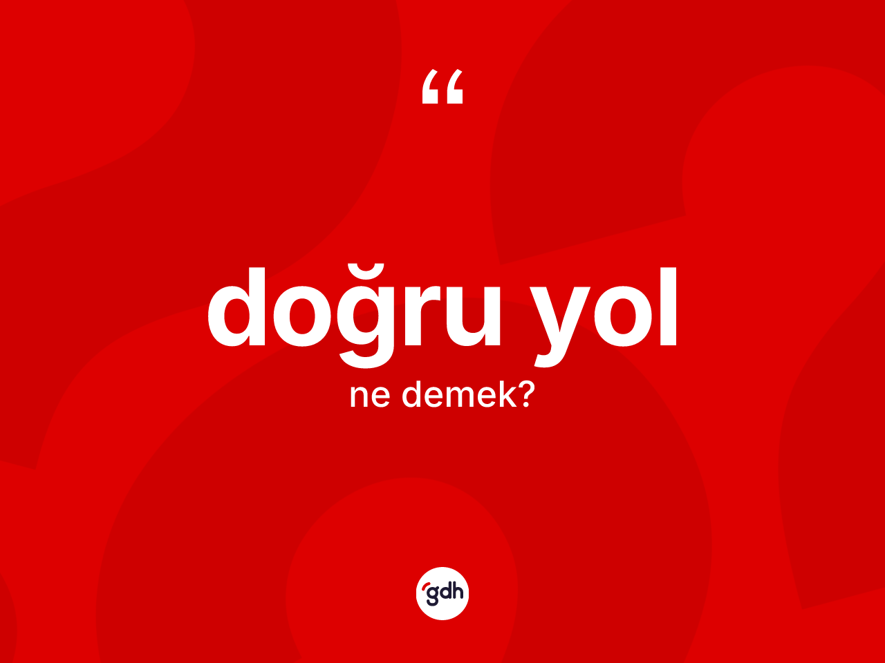 Doğru yol kelimesinin tanımı nedir? Doğru yol kelimesinin özellikleri nelerdir?