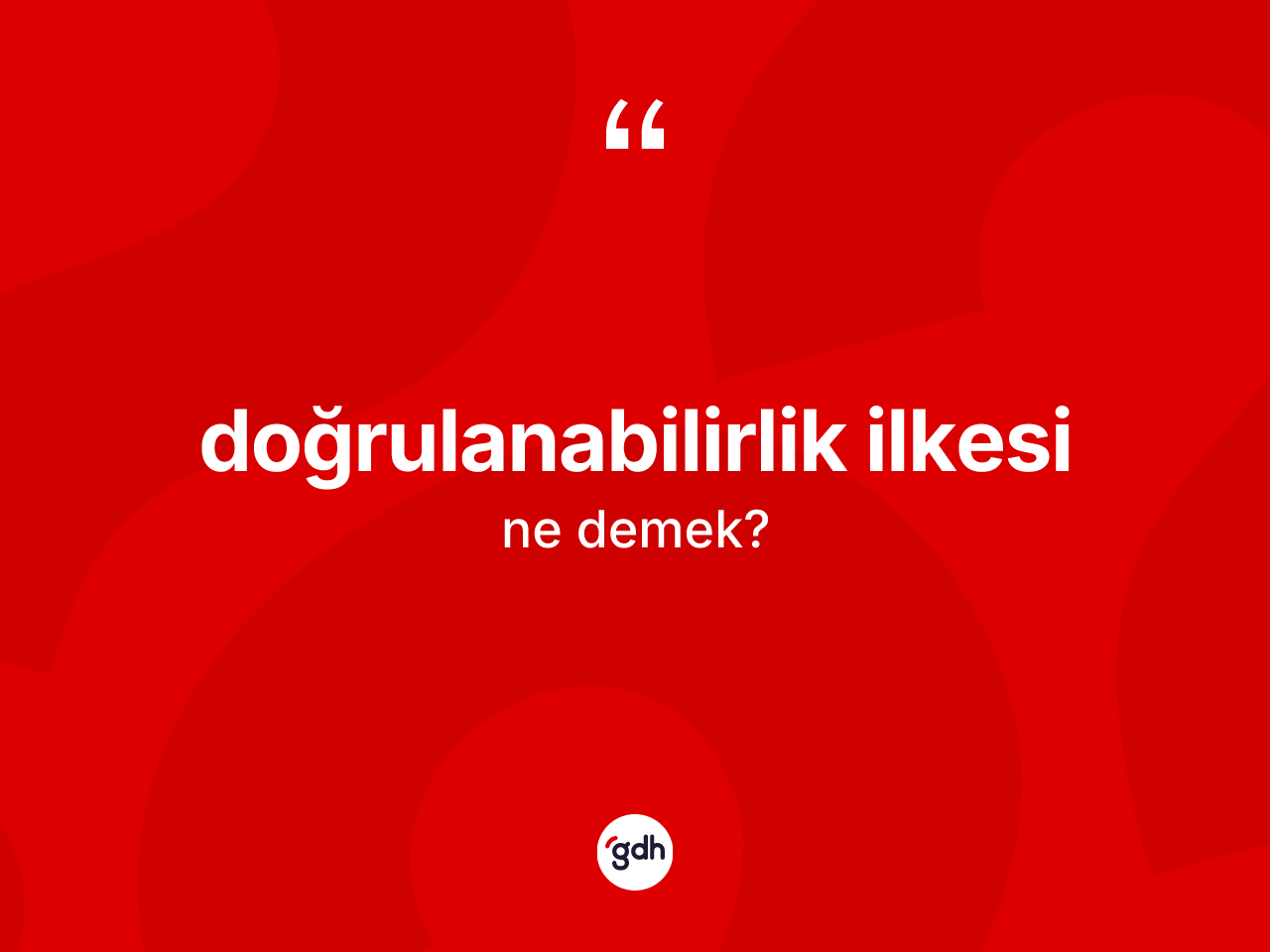 Doğrulanabilirlik ilkesi kelimesi nedir? Doğrulanabilirlik ilkesinin TDK'ya göre anlamı nedir?