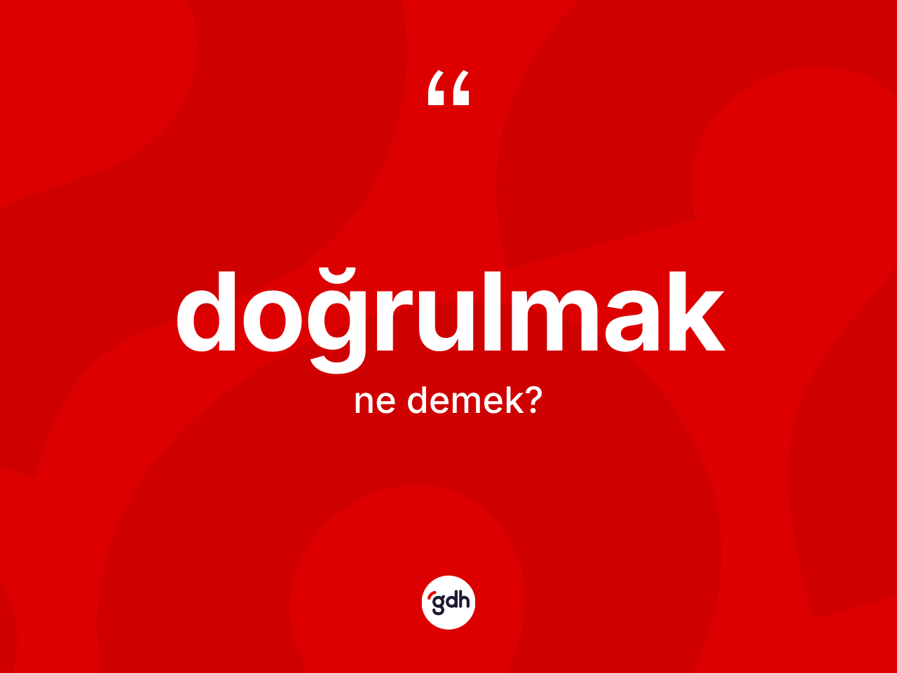 Doğrulmak kelimesi nedir? Doğrulmak kelimesinin kaç farklı anlamı var?