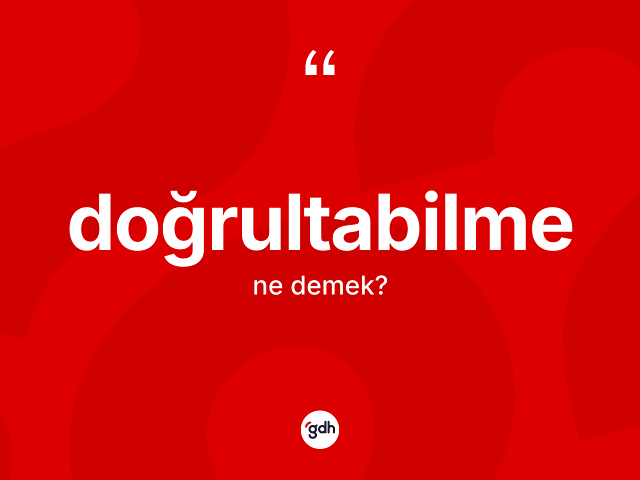Doğrultabilme ne demek? Doğrultabilmenin sözlükteki anlamı nedir?