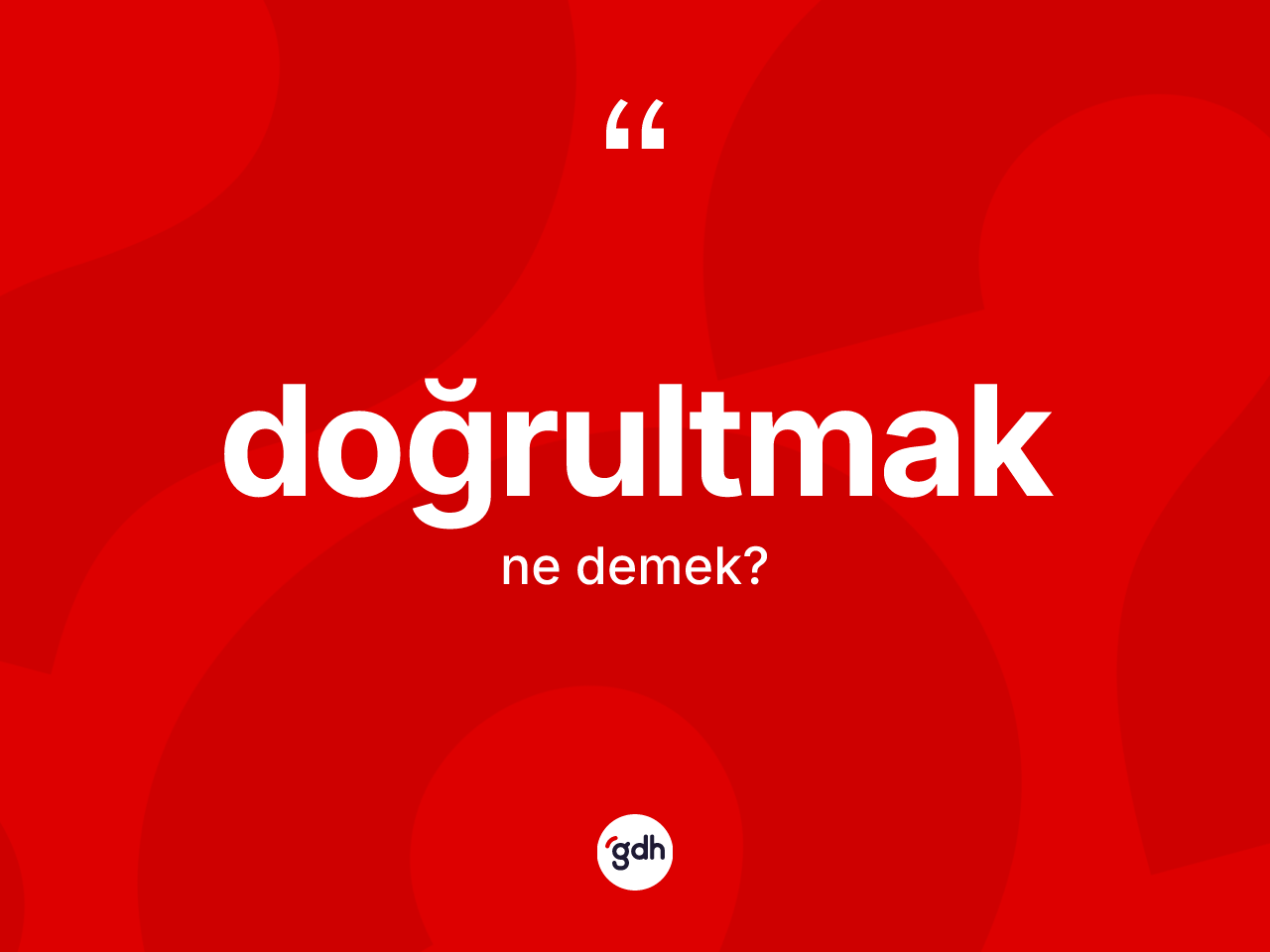Doğrultmak kelimesinin anlamı nedir? Doğrultmağın TDK'ya göre anlamı nedir?